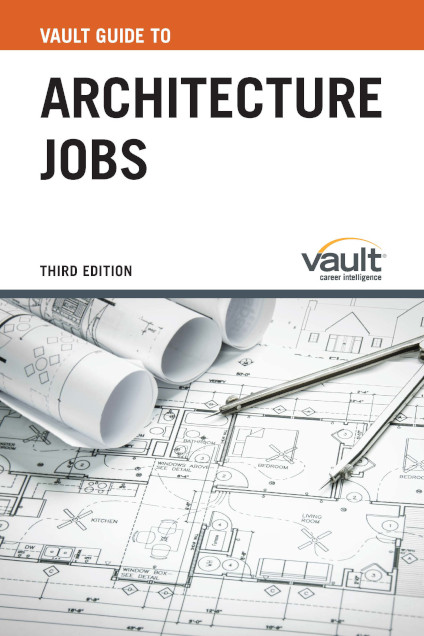 Vault Guide to Architecture Jobs, Third Edition