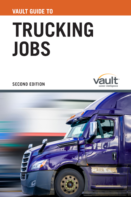 Vault Guide to Trucking Jobs, Second Edition