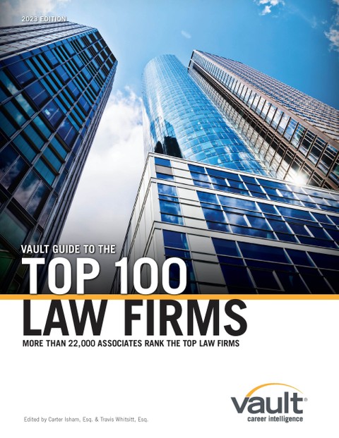 Vault Guide to the Top 100 Law Firms, 2023 Edition