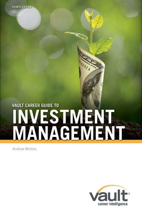 Vault Career Guide to Investment Management, Fourth Edition