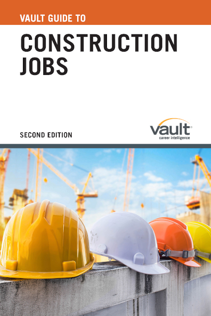Vault Guide to Construction Jobs, Second Edition