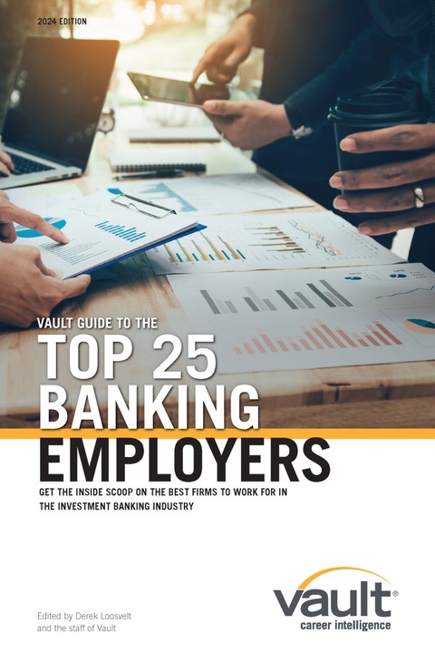 Vault Guide to the Top 25 Banking Employers, 2024 Edition