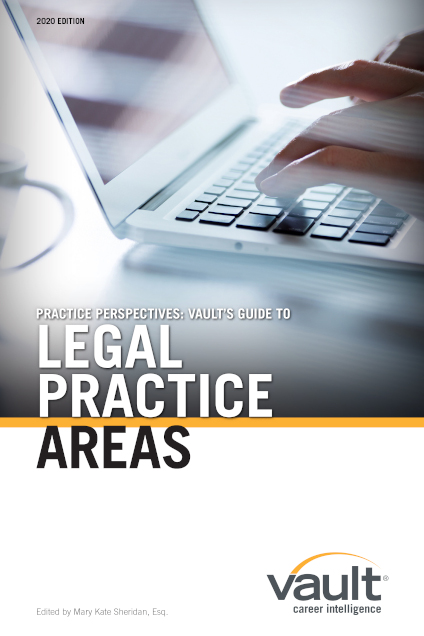 Practice Perspectives: Vault’s Guide to Legal Practice Areas, 2020 Edition