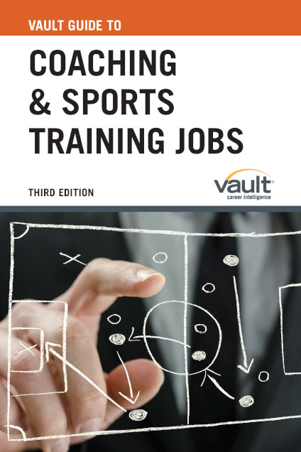 Vault Guide to Coaching and Sports Training, Third Edition
