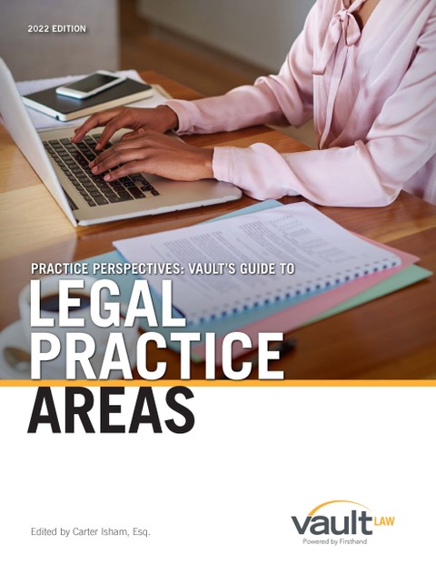Practice Perspectives: Vault’s Guide to Legal Practice Areas, 2022 Edition
