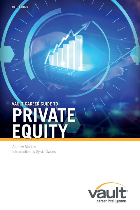 Vault Career Guide to Private Equity, Fifth Edition