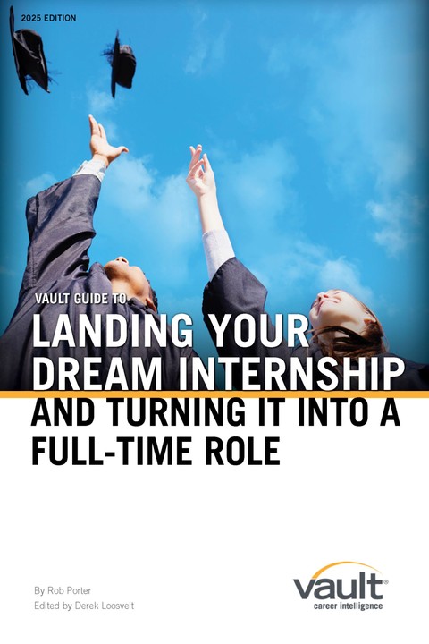 Vault Guide to Landing Your Dream Internship and Turning It into a Full-Time Role