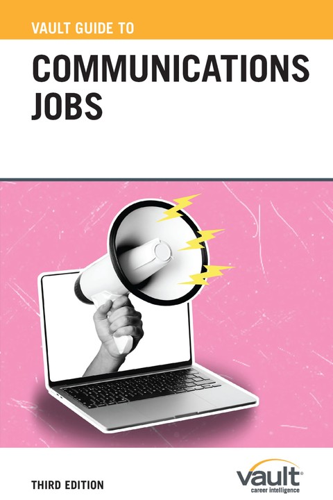 Vault Guide to Communications Jobs, Third Edition