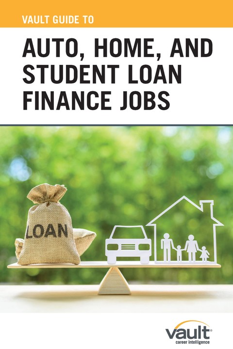 Vault Guide to Auto, Home, and Student Loan Finance Jobs