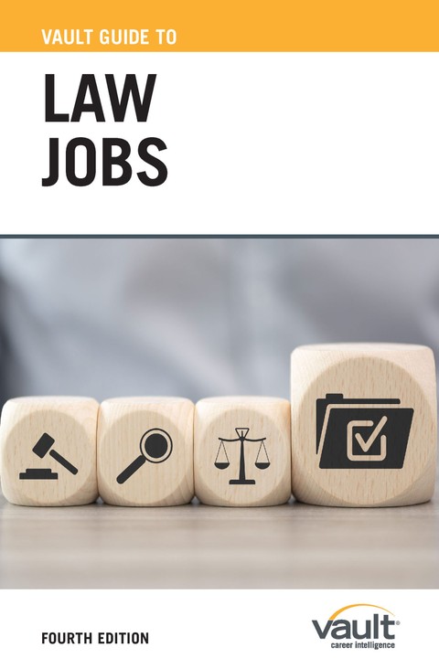 Vault Guide to Law Jobs, Fourth Edition