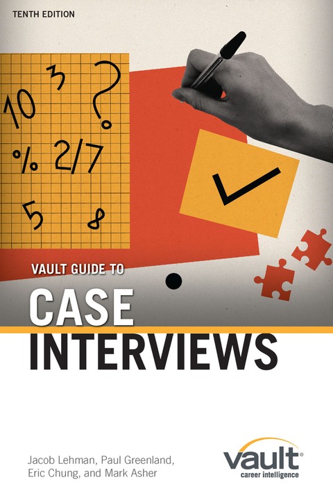 Vault Guide to Case Interviews, Tenth Edition