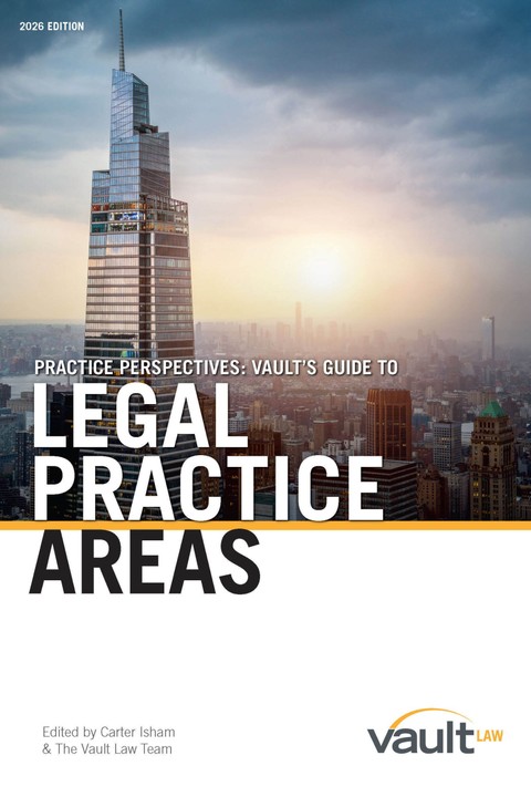 Practice Perspectives: Vault’s Guide to Legal Practice Areas, 2026 Edition